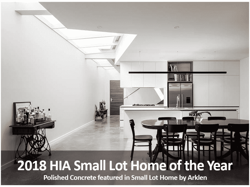 2018 HIA Small Lot Home of the Year Award Winning Project- Polished Concrete Specialists- DS Grinding